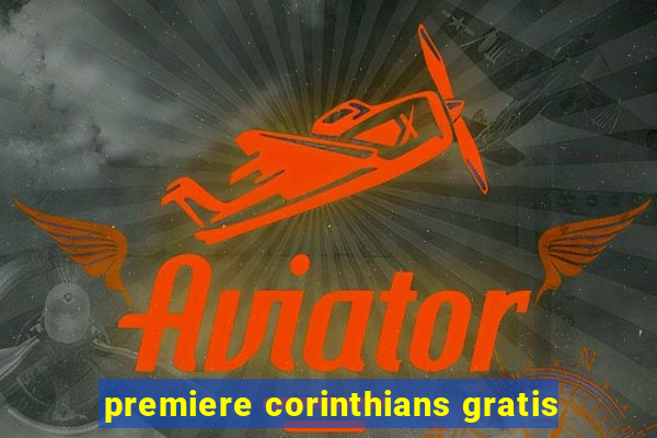 premiere corinthians gratis